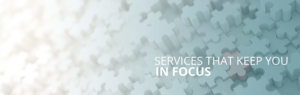 Services that keep you in focus